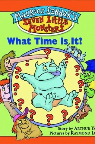 Cover of Maurice Sendak's Seven Little Monsters: What Time Is It? - Book #4