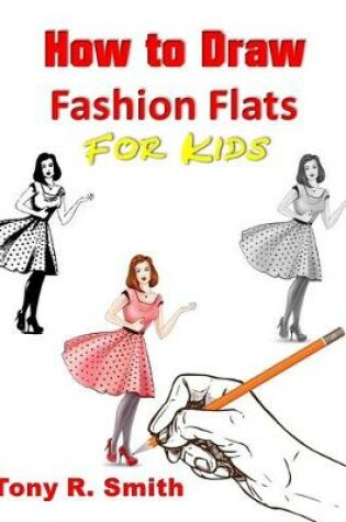 Cover of How to Draw Fashion Flats or Kids