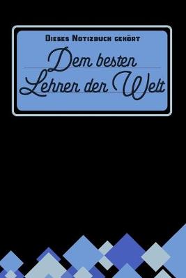 Book cover for Dieses Notizbuch gehoert dem besten Lehrer der Welt