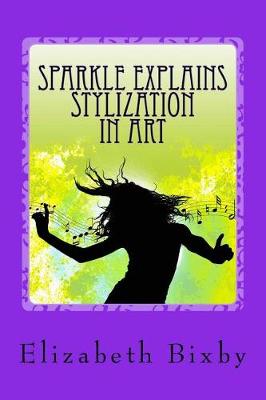 Book cover for Sparkle Explains Stylization in Art