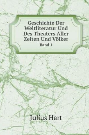 Cover of Geschichte Der Weltliteratur Und Des Theaters Aller Zeiten Und Völker Band 1