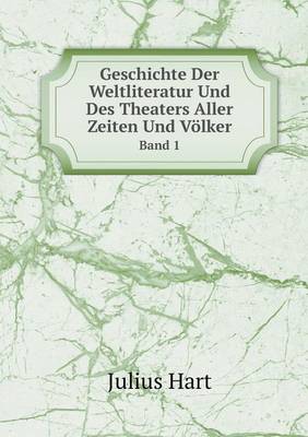 Book cover for Geschichte Der Weltliteratur Und Des Theaters Aller Zeiten Und Völker Band 1