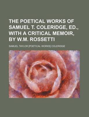 Book cover for The Poetical Works of Samuel T. Coleridge, Ed., with a Critical Memoir, by W.M. Rossetti