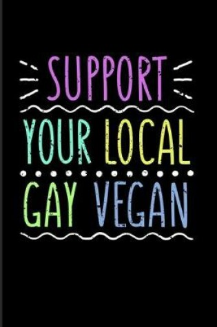 Cover of Support Your Local Gay Vegan