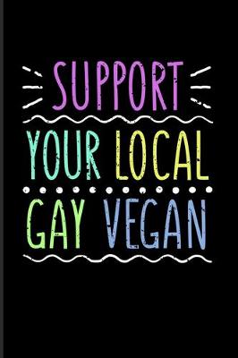 Book cover for Support Your Local Gay Vegan