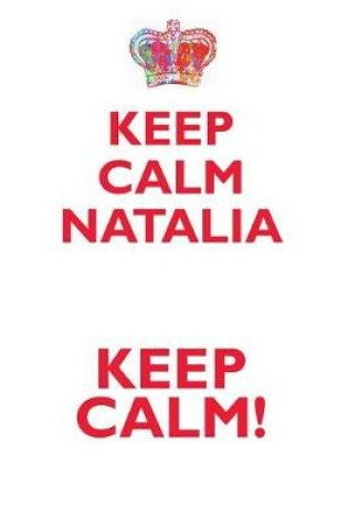 Cover of KEEP CALM NATALIA! AFFIRMATIONS WORKBOOK Positive Affirmations Workbook Includes