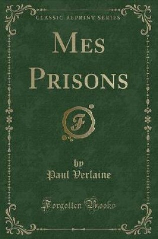 Cover of Mes Prisons (Classic Reprint)