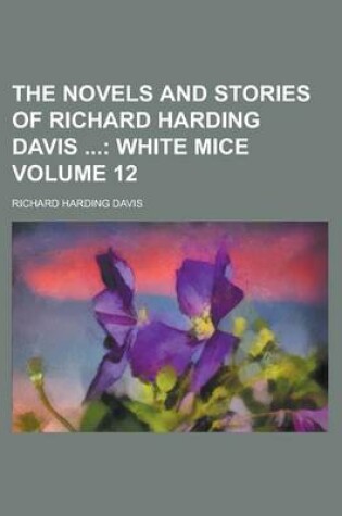 Cover of The Novels and Stories of Richard Harding Davis Volume 12