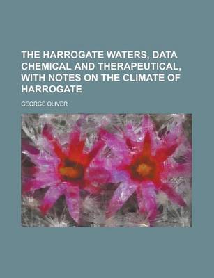 Book cover for The Harrogate Waters, Data Chemical and Therapeutical, with Notes on the Climate of Harrogate