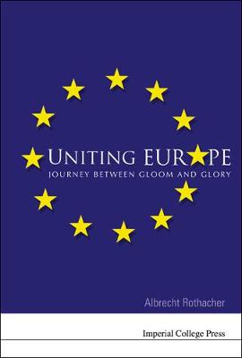 Book cover for Uniting Europe: Journey Between Gloom And Glory