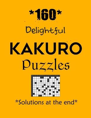 Book cover for *160* Delightful Kakuro Puzzles *Solutions at the end*