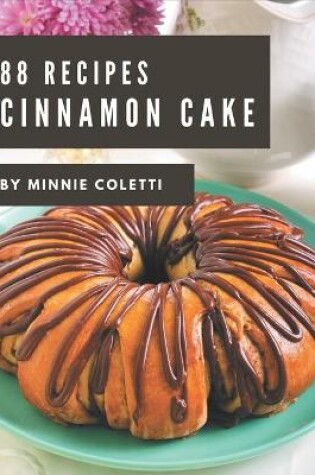 Cover of 88 Cinnamon Cake Recipes