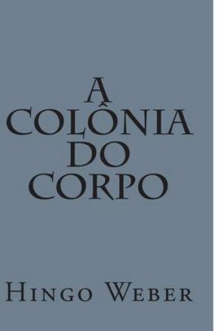 Cover of A Colonia Do Corpo