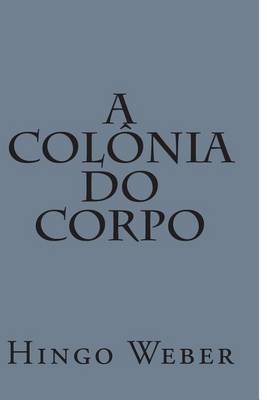 Book cover for A Colonia Do Corpo