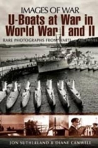 Cover of U-boats at War in World War One & Two: Rare Photographs from Wartime Archives