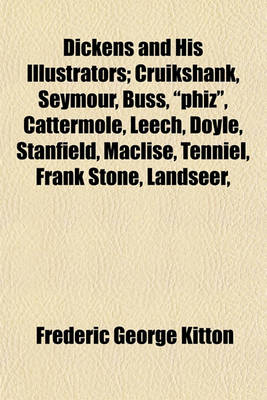 Book cover for Dickens and His Illustrators; Cruikshank, Seymour, Buss, Phiz, Cattermole, Leech, Doyle, Stanfield, Maclise, Tenniel, Frank Stone, Landseer,