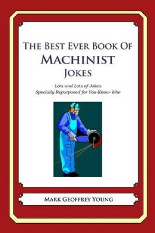 Cover of The Best Ever Book of Machinist Jokes