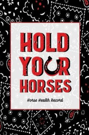 Cover of Hold Your Horses, Horse Health Record
