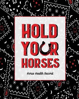 Book cover for Hold Your Horses, Horse Health Record