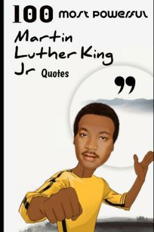 Cover of 100 Most Powerful Martin Luther King Jr Quotes