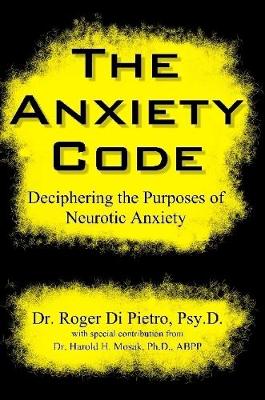 Book cover for The Anxiety Code: Deciphering the Purposes of Neurotic Anxiety