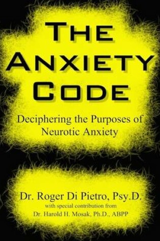 Cover of The Anxiety Code: Deciphering the Purposes of Neurotic Anxiety