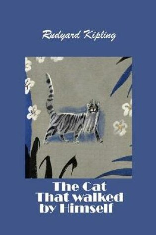 Cover of The Cat That walked by Himself (Illustrated)