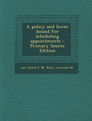 Book cover for A Policy and Lower Bound for Scheduling Appointments - Primary Source Edition