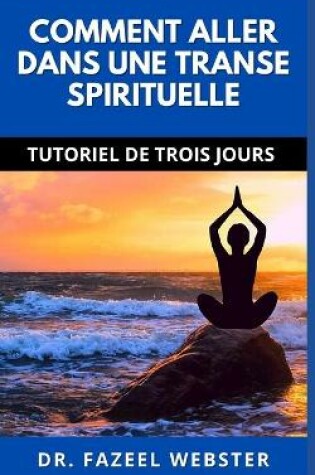 Cover of Comment Aller Dans Une Transe Spirituelle