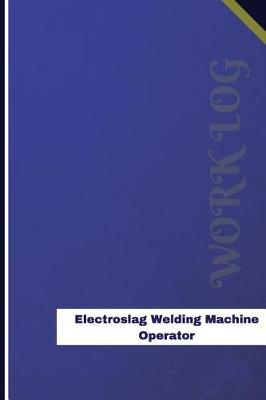 Book cover for Electroslag Welding Machine Operator Work Log