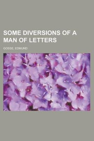Cover of Some Diversions of a Man of Letters
