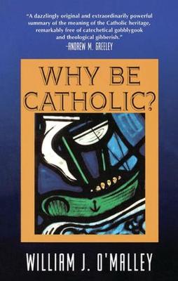 Book cover for Why Be Catholic?