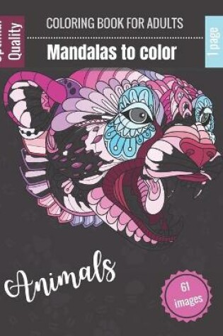 Cover of Coloring book for adults - Mandalas to color Animals