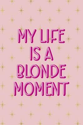 Book cover for My Life Is A Blonde Moment