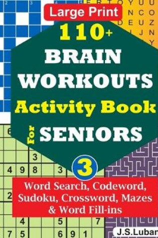 Cover of 110+ BRAIN WORKOUTS Activity Book for SENIORS; Vol.3