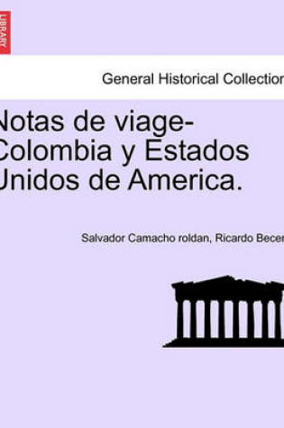 Cover of Notas de viage-Colombia y Estados Unidos de America.