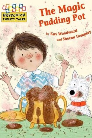 Cover of Hopscotch Twisty Tales: The Magic Pudding Pot