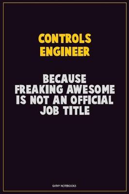 Book cover for Controls Engineer, Because Freaking Awesome Is Not An Official Job Title