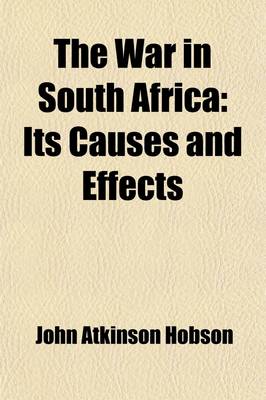 Cover of The War in South Africa; Its Causes and Effects