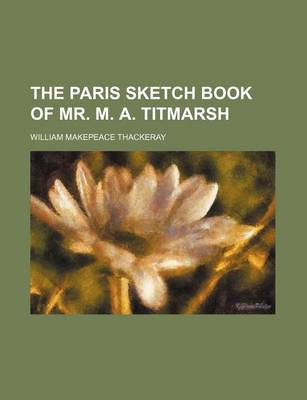 Book cover for The Paris Sketch Book of Mr. M. A. Titmarsh (Volume 26)