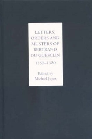 Cover of Letters, Orders and Musters of Bertrand du Guesclin, 1357-1380