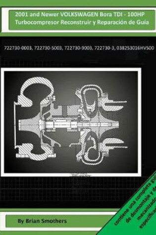 Cover of 2001 and Newer VOLKSWAGEN Bora TDI - 100HP Turbocompresor Reconstruir y Reparacion de Guia