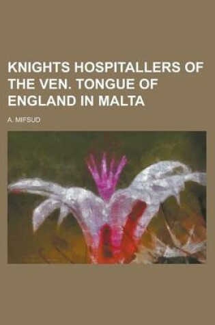 Cover of Knights Hospitallers of the Ven. Tongue of England in Malta