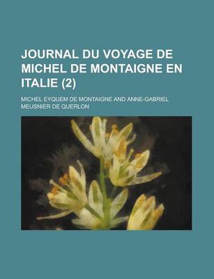 Book cover for Journal Du Voyage de Michel de Montaigne En Italie (2 )