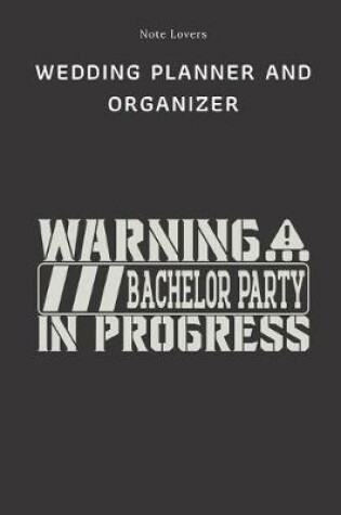 Cover of Warning Bachelor Party In Progress - Wedding Planner And Organizer