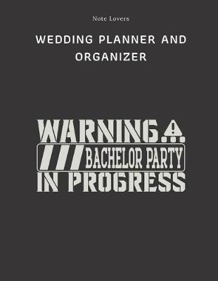 Book cover for Warning Bachelor Party In Progress - Wedding Planner And Organizer