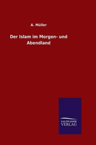 Cover of Der Islam im Morgen- und Abendland