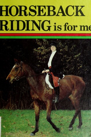 Cover of Horseback Riding is for Me