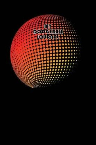 Cover of My Dodgeball Journal Dot Grid Style Notebook