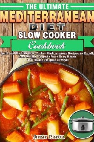 Cover of The Ultimate Mediterranean Diet Slow Cooker Cookbook